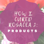 best products for rosacea